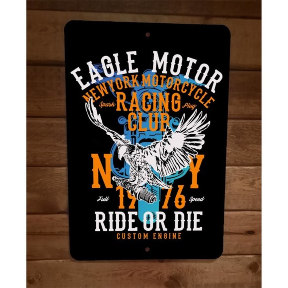 Eagle Motor Racing Club Motorcycle Ride‎ or Die 8x12 Metal Wall Sign